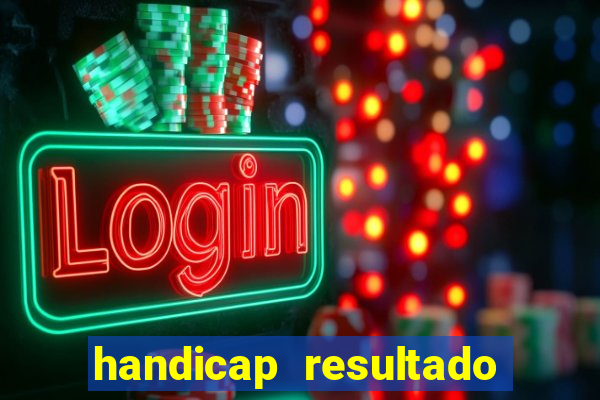 handicap resultado final 2